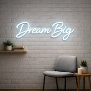 Dream Big Neon Sign