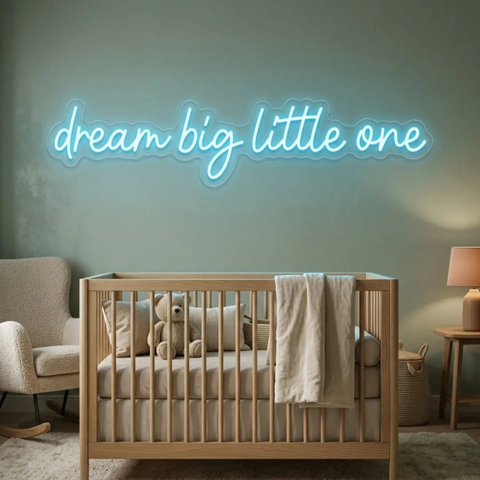 Dream Big Little One Neon Sign